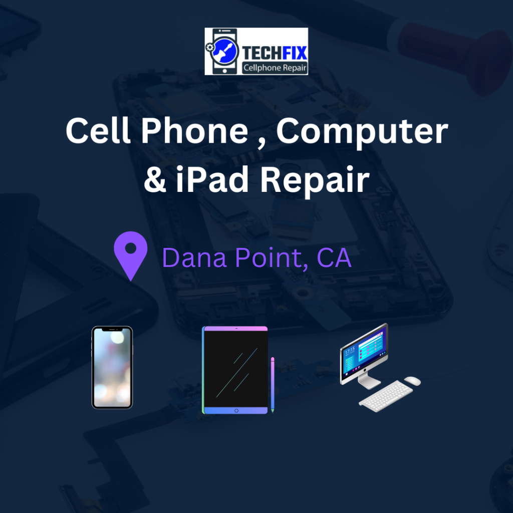 Dana Point : Cell Phone , Iphone Mobile & Computer Repair